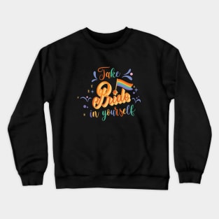 Take Pride in Yourself T-shirt Crewneck Sweatshirt